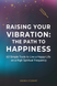 RISING YOUR VIBRATION: A PATH TO HAPPINESS Kseniia Stewart (електронна) 352479 фото 2